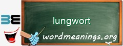 WordMeaning blackboard for lungwort